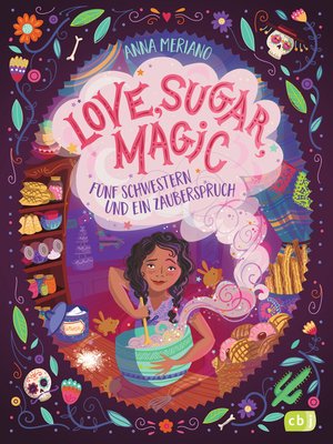 cover image of Love, Sugar, Magic--Fünf Schwestern und ein Zauberspruch: Mit magisch-leckeren Backrezepten